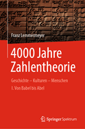 4000 Jahre Zahlentheorie: Geschichte - Kulturen - Menschen I. Von Babel bis Abel