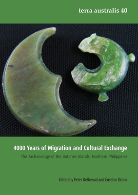 4000 Years of Migration and Cultural Exchange: The Archaeology of the Batanes Islands, Northern Philippines - Bellwood, Peter (Editor), and Dizon, Eusebio (Editor)