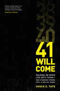 41 Will Come: Holding on When Life Gets Tough--And Standing Strong Until a New Day Dawns