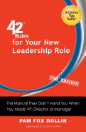 42 Rules for Your New Leadership Role (2nd Edition): The Manual They Didn't Hand You When You Made Vp, Director, or Manager