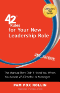 42 Rules for Your New Leadership Role (2nd Edition): The Manual They Didn't Hand You When You Made VP, Director, or Manager