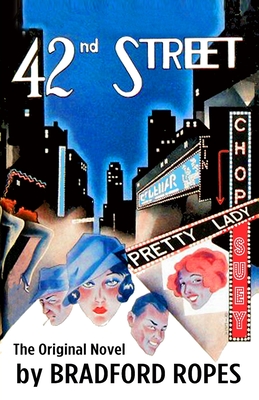42nd Street: The Original Novel - Miller, Scott (Contributions by), and Ropes, Bradford