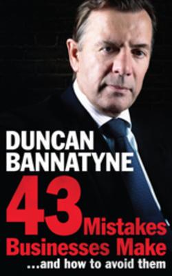 43 Mistakes Businesses Make...and How to Avoid Them - Bannatyne, Duncan
