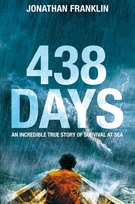 438 Days: An Extraordinary True Story of Survival at Sea - Franklin, Jonathan