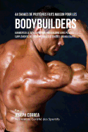 44 Shakes de Proteines Faits Maison Pour Les Bodybuilders: Augmenter Le Developpement Musculaire Sans Pilules, Supplements de Creatine Ou Steroides Anabolisants