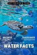 444+ Fun Water, Sea, and Ocean Facts for Kids: Dive into Amazing Marine Life, Cool Waves, and Fascinating Ocean Trivia!: Discover the Wonders of Water Through Fun Facts & Quizzes