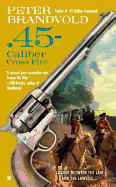 .45-Caliber Cross Fire