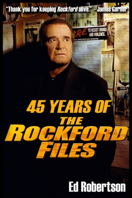 45 Years of The Rockford Files: An Inside Look at America's Greatest Detective Series - Robertson, Ed