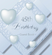 45th Birthday Guest Book: Keepsake Gift for Men and Women Turning 45 - Hardback with Funny Ice Sheet-Frozen Cover Themed Decorations & Supplies, Personalized Wishes, Sign-in, Gift Log, Photo Pages