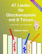 47 Lieder fr Glockenspiele mit 8 Tnen: Leere Noten zum Ausmalen