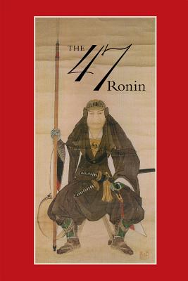 47: The True Story of the Vendetta of the 47 Ronin from Ak - Harper, Thomas