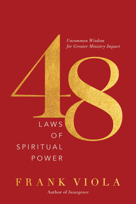 48 Laws of Spiritual Power: Uncommon Wisdom for Greater Ministry Impact - Viola, Frank