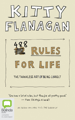 488 Rules for Life: The Thankless Art of Being Correct - Flanagan, Kitty (Read by)