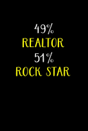 49% Realtor 51% Rock Star: Real Estate Agent Gifts - Realtor - Blank Lined Notebook Journal - (6 x 9 Inches) - 120 Pages