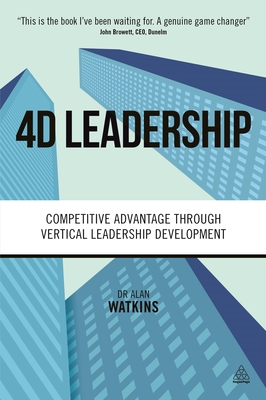 4D Leadership: Competitive Advantage Through Vertical Leadership Development - Watkins, Alan, Dr.