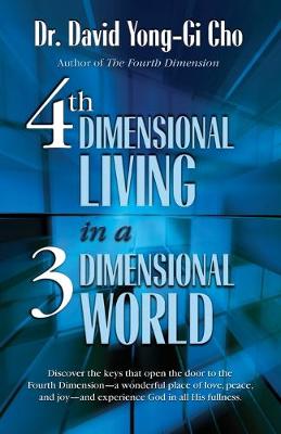 4th Dimensional Living in a 3 Dimensional World - Yonggi Cho, David