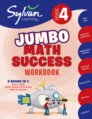 4th Grade Jumbo Math Success Workbook: 3 Books in 1 --Basic Math; Math Games and Puzzles; Math in Action;  Activities, Exercises, and Tips to Help Catch Up, Keep Up, and Get Ahead - Sylvan Learning