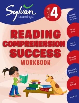 4th Grade Reading Comprehension Success Workbook: Reading Between the Lines, Picture Clues, Fact and Opinion, Main Ideas and  Details, Comparing and Contrasting, Story Planning, and More - Sylvan Learning