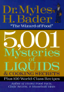 5,001 mysteries of liquids & cooking secrets : (plus 100 world-class recipes) - Bader, Myles