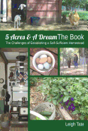 5 Acres & a Dream the Book: The Challenges of Establishing a Self-Sufficient Homestead