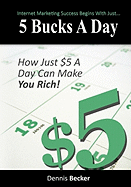 5 Bucks a Day: The Key to Internet Marketing Success