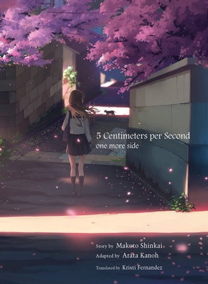 5 Centimeters Per Second: One More Side - Shinkai, Makoto, and Kanoh, Arata (Adapted by)