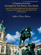 5 Classical Favorites Arranged for Two Pianos, Four Hands: Canon in D, "Eine Kleine Nachtmusik," "Peer Gynt" and More