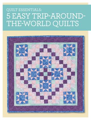 5 Easy Trip-Around-The-World Quilts - Ball, Maggie