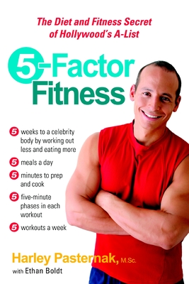 5-Factor Fitness: The Diet and Fitness Secret of Hollywood's A-List - Pasternak, Harley, and Boldt, Ethan