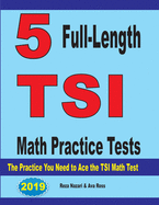 5 Full-Length TSI Math Practice Tests: The Practice You Need to Ace the TSI Math Test