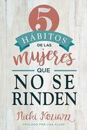 5 Habitos de Las Mujeres Que No Se Rinden / 5 Habits of Women Who Don't Quit