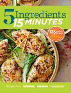 5 Ingredients 15 Minutes: Simple, Fast & Delicious Recipes