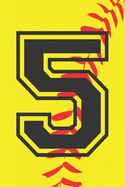 5 Journal: A Softball Jersey Number #5 Five Notebook For Writing And Notes: Great Personalized Gift For All Players, Coaches, And Fans (Yellow Red Black Ball Print)