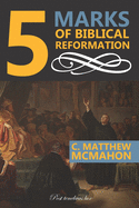 5 Marks of Biblical Reformation