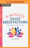 5 Minute Daily Meditations: Instant Wisdom, Clarity & Calm