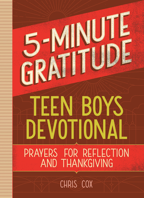 5-Minute Gratitude: Teen Boys Devotional: Prayers for Reflection and Thanksgiving - Cox, Chris