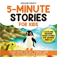 5-Minute Stories For Kids: Cute and Relaxing Short Stories For Children Aged 2-8, featuring penguins, squirrels and more!