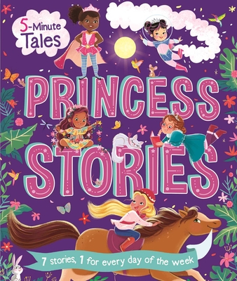 5-Minute Tales: Princess Stories: With 7 Stories, 1 for Every Day of the Week - Igloobooks
