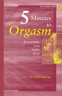 5 Minutes to Orgasm Every Time You Make Love: Female Orgasm Made Simple