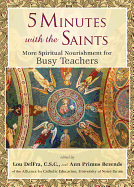 5 Minutes with the Saints: More Spiritual Nourishment for Busy Teachers