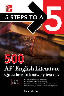 5 Steps to a 5: 500 AP English Literature Questions to Know by Test Day, Third Edition - Miller, Shveta Verma