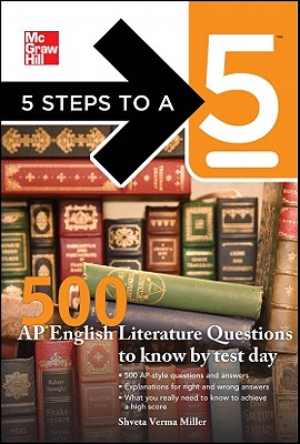 5 Steps to a 5: 500 AP English Literature Questions to Know by Test Day - Miller, Shveta Verma, and Editor - Evangelist, Thomas A