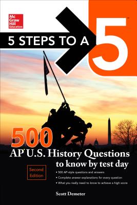 5 Steps to a 5 500 AP Us History Questions to Know by Test Day, 2nd Edition - Demeter, Scott