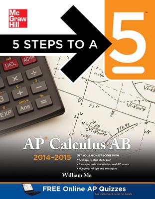 5 Steps to a 5 AP Calculus AB, 2014-2015 Edition - Ma, William