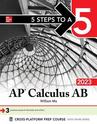 5 Steps to a 5: AP Calculus AB 2023 - Ma, William