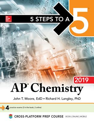 5 Steps to a 5: AP Chemistry 2019 - Moore, John T, and Langley, Richard H