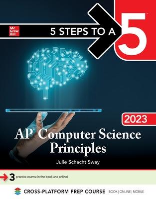 5 Steps to a 5: AP Computer Science Principles 2023 - Sway, Julie Schacht