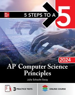 5 Steps to a 5: AP Computer Science Principles 2024 - Sway, Julie Schacht