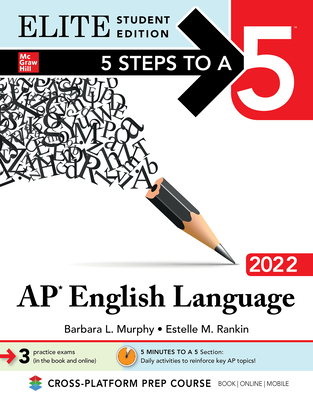 5 Steps to a 5: AP English Language 2022 Elite Student Edition - Murphy, Barbara, and Rankin, Estelle