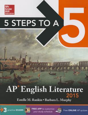 5 Steps to a 5 AP English Literature, 2015 Edition - Rankin, Estelle, and Murphy, Barbara